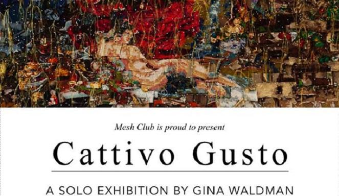Cattivo Gusto Exhibition Opening By Gina Waldman